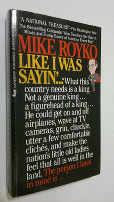 Mike Royko : Like i was sayin'