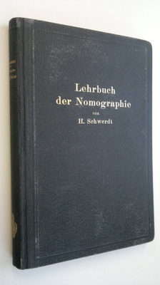 H. Schwerdt : Lehrbuch der Nomographie : auf abbildungsge...