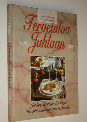Aila Pakarinen : Tervetuloa juhlaan : juhlanjärjestäjän k...