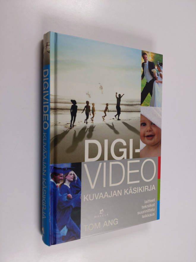Tom Ang : Digivideo : kuvaajan käsikirja