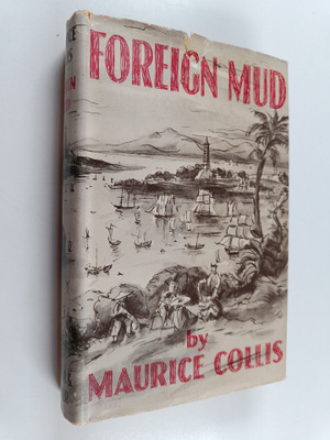 Maurice Collis : Foreign Mud - Being an Account of the Op...