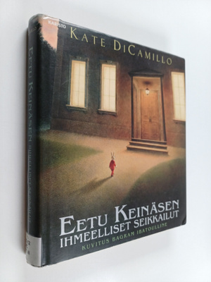 Kate DiCamillo : Eetu Keinäsen ihmeelliset seikkailut