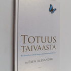 Eben Alexander : Totuus taivaasta : tiedemiehen silmiä av... - pikkukuva 1
