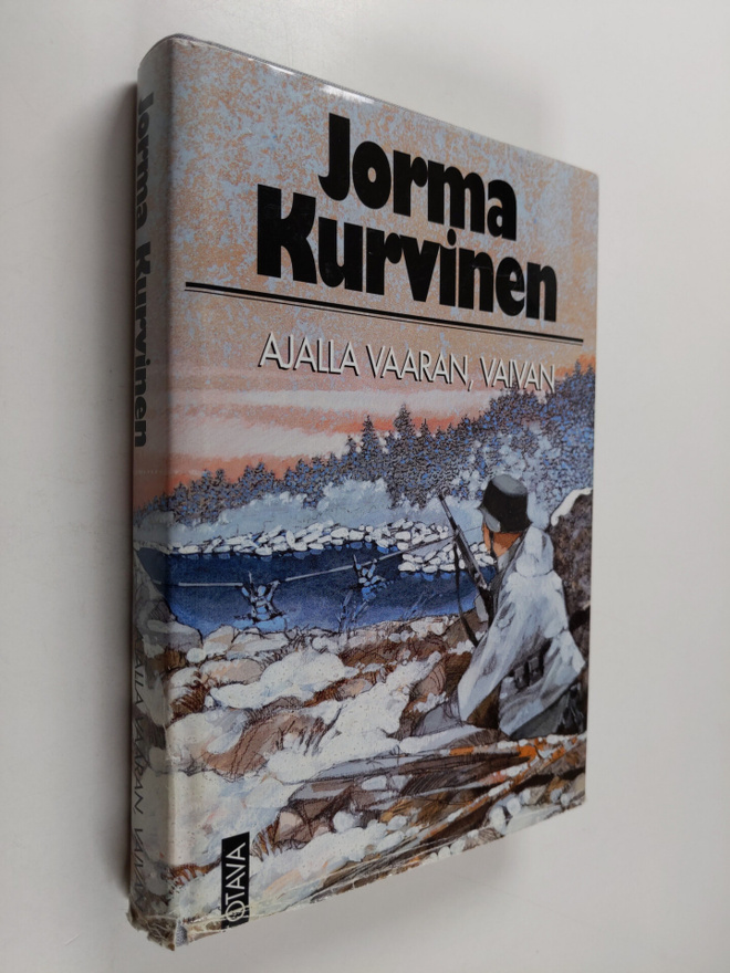 Jorma Kurvinen : Ajalla vaaran, vaivan : sotaromaani