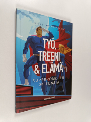Työ, treeni & elämä : superpomojen 24 tuntia