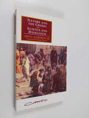 Erwin Schrödinger ym. : 'Nature and the Greeks' and 'Scie...