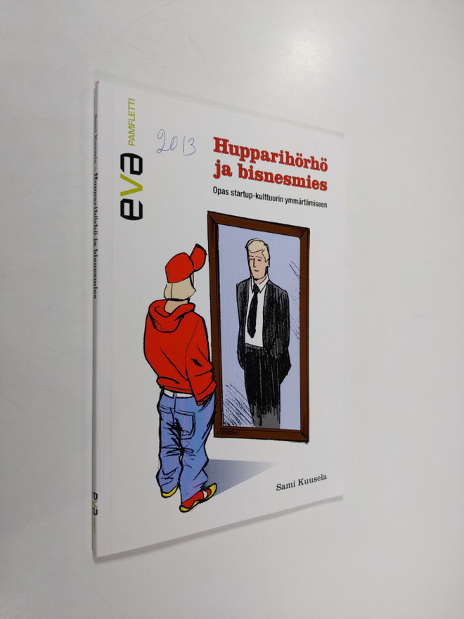 Sami Kuusela : Hupparihörhö ja bisnesmies : opas startup-...