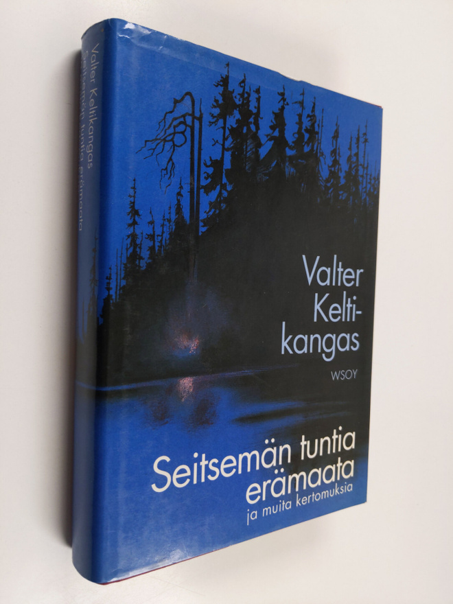 Valter Keltikangas : Seitsemän tuntia erämaata ja muita k...
