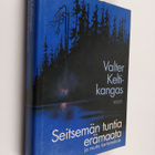 Valter Keltikangas : Seitsemän tuntia erämaata ja muita k... - pikkukuva 1