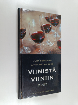 Juha Berglund : Viinistä viiniin 2005 : viininystävän vuo...
