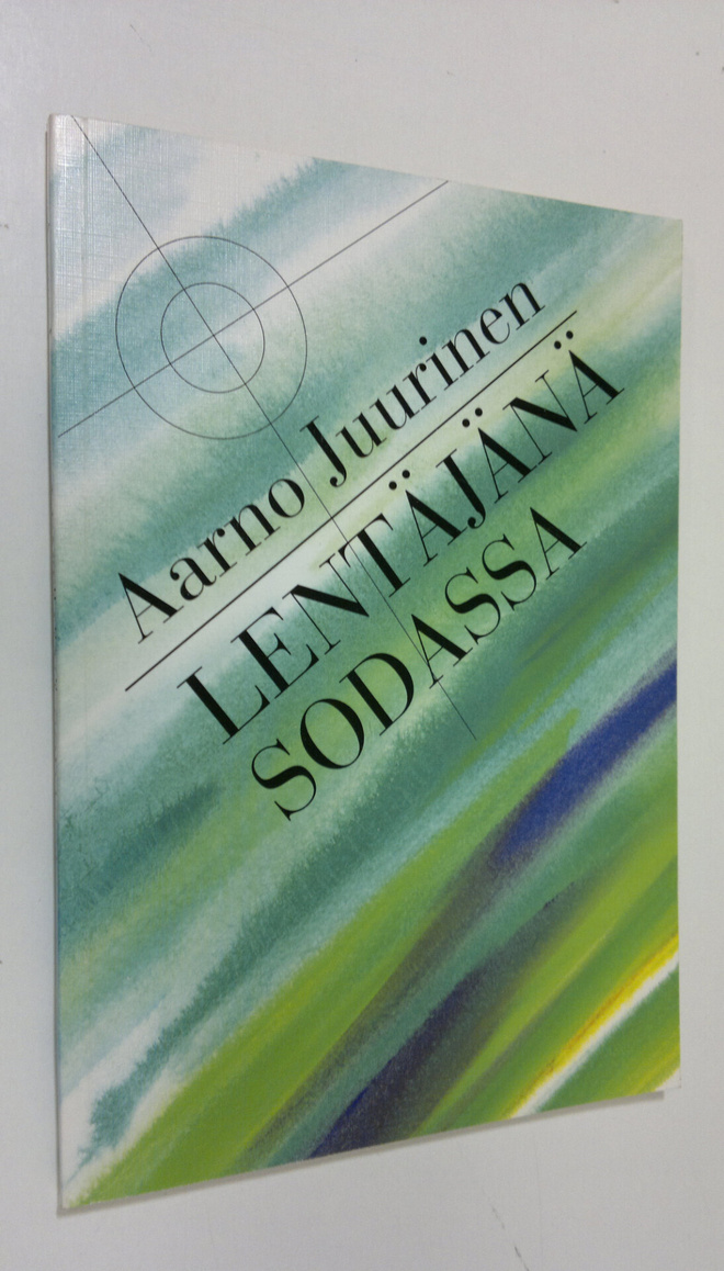 Aarno Juurinen : Lentäjänä sodassa (signeerattu)
