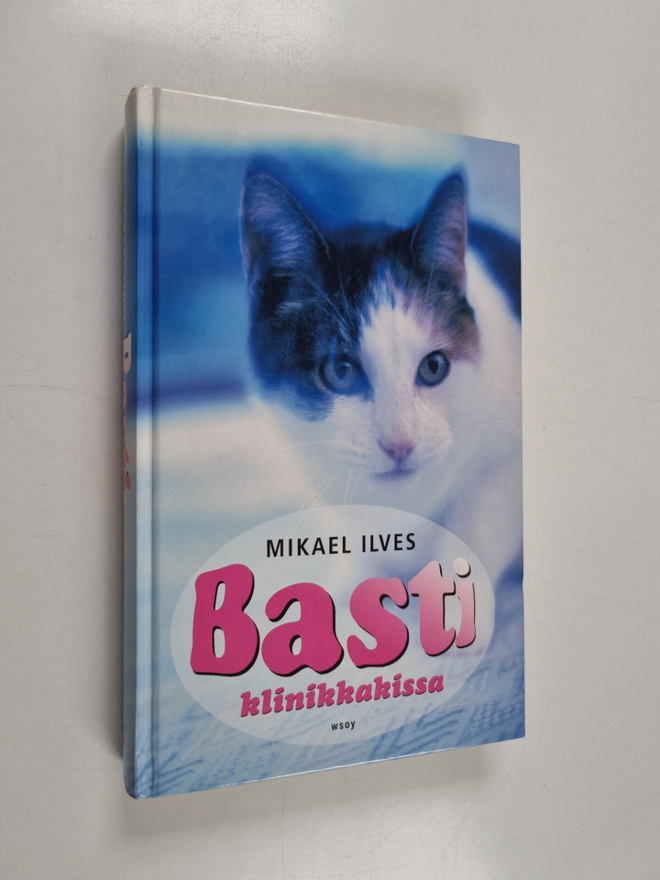 Mikael Ilves : Basti : klinikkakissa