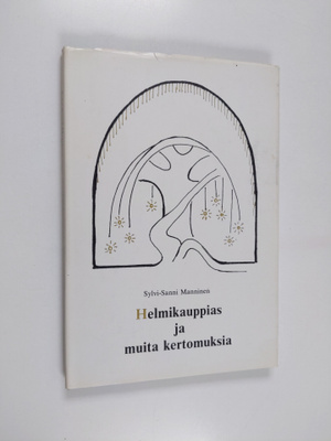 Sylvi-Sanni Manninen : Helmikauppias ja muita kertomuksia