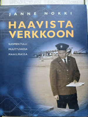Janne Nokki - Haavista verkkoon: Suomen tulli muuttuvassa..