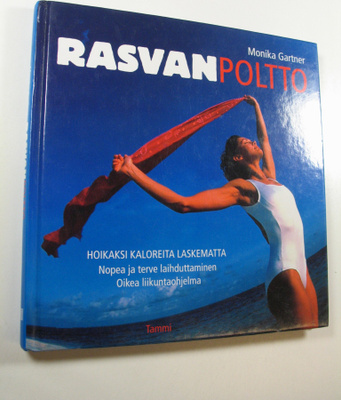 Monika Gartner : Rasvanpoltto : hoikaksi kaloreita laskem...