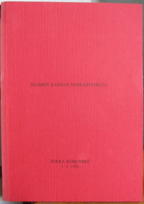 Jukka Koskimies: Suomen kansan sankaritaruja. Omakustanne.