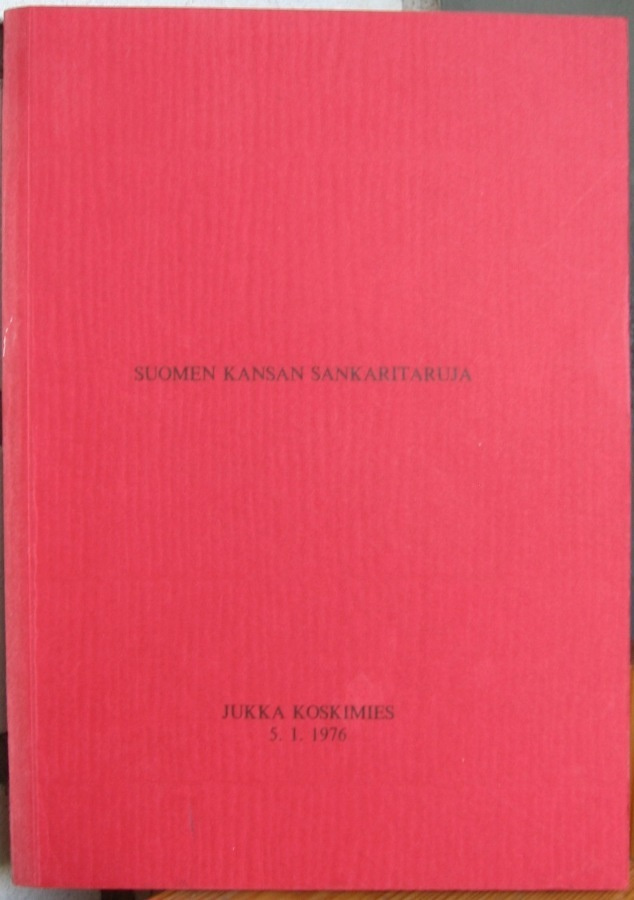 Jukka Koskimies: Suomen kansan sankaritaruja. Omakustanne.