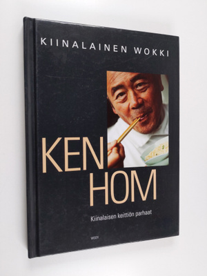 Ken Hom : Kiinalainen wokki : kiinalaisen keittiön parhaat