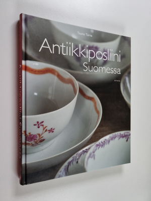 Tauno Tarna : Antiikkiposliini Suomessa