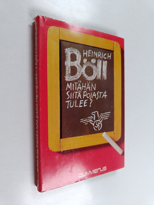 Heinrich Böll : Mitähän siitä pojasta tulee : eli jotakin...