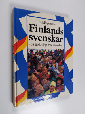 Erik Bagerstam : Finlands svenskar : ett livskraftigt fol...