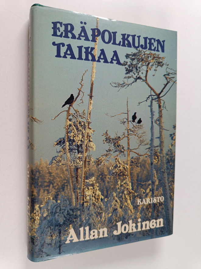 Allan Jokinen : Eräpolkujen taikaa : valittuja erätarinoita