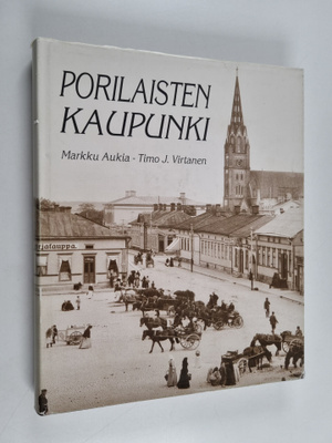 Markku Aukia : Porilaisten kaupunki : asumista ja tapakul...