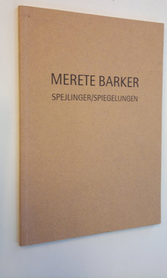 Thorsten Sadowsky : Merete Barker -  spejlinger  / spiege...