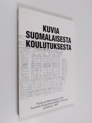 Kuvia suomalaisesta koulutuksesta : Suomen Kouluhistorial...