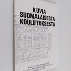 Kuvia suomalaisesta koulutuksesta : Suomen Kouluhistorial... - pikkukuva 1
