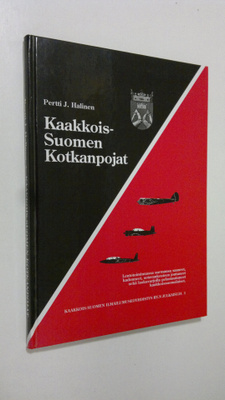 Pertti J. Halinen : Kaakkois-Suomen kotkanpojat : lentoto...