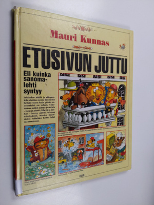 Mauri Kunnas : Etusivun juttu, eli, Kuinka sanomalehti sy...