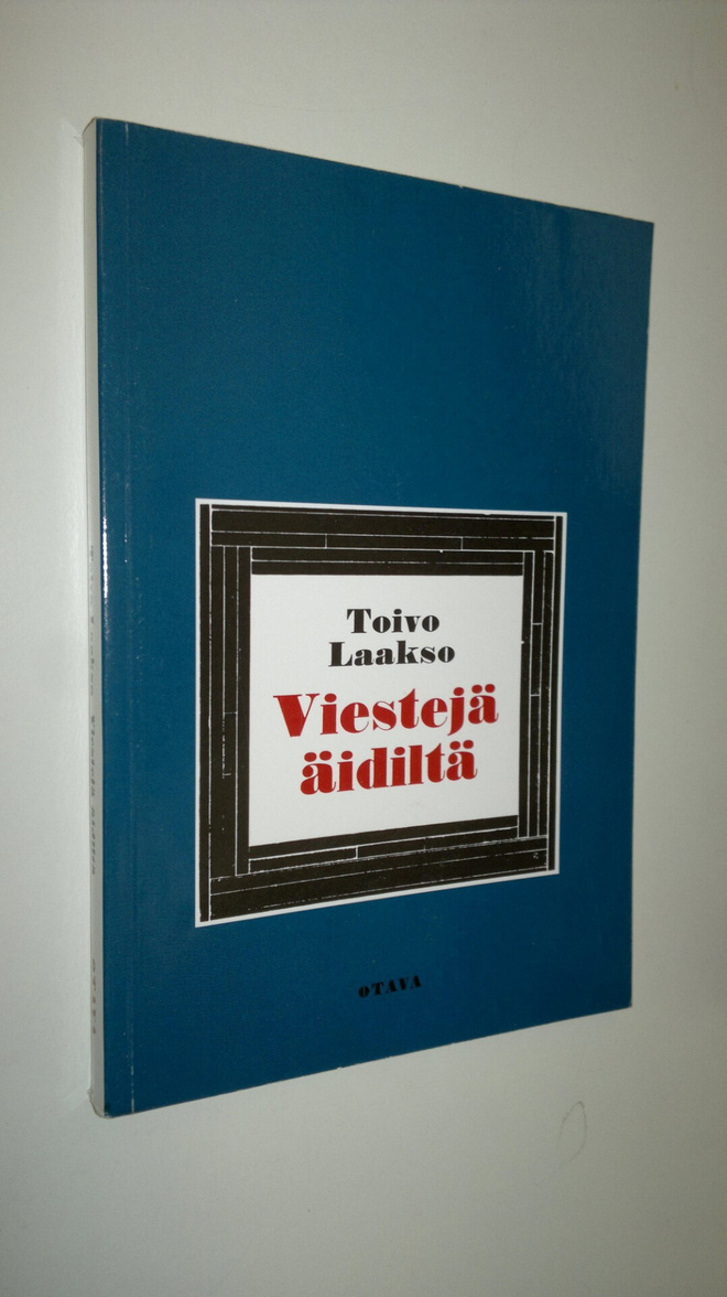Toivo Laakso : Viestejä äidiltä : proosamonologi