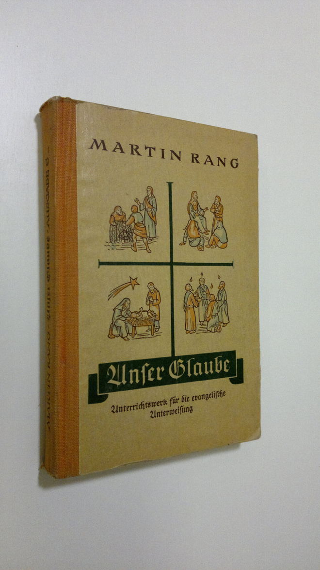 Martin Rang : Unser Glaube : Unterricht fur die evangelis...