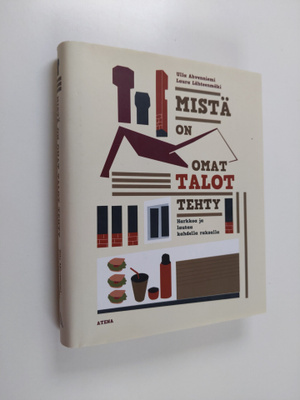 Ulla Ahvenniemi : Mistä on omat talot tehty : harkkoa ja ...