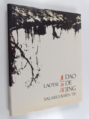 Laotse : Dao de Jing : Salaisuuksien tie : Laotsen elämän...