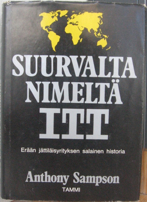 Anthony Sampson: Suurvalta nimeltä ITT, Tammi 1973. 276 s.