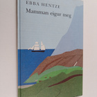 Ebba Hentze : Mamman eigur meg - pikkukuva 1