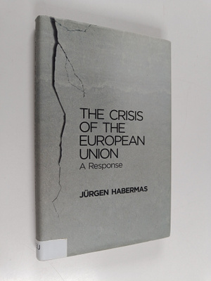 Jurgen Habermas : The crisis of the European Union : a re...
