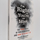 James Hoggan ym. : I'm Right and You're an Idiot - The To... - pikkukuva 1