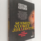 Kristiina Koivunen : Suomen nuoret jihadistit - Suomen nu... - pikkukuva 1