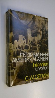 C. W. Ceram : Ensimmäinen amerikkalainen : intiaanien arv...