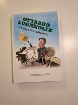 Heikki Peuraniemi : Ottaako luonnolle, kysyy Metsäheikki