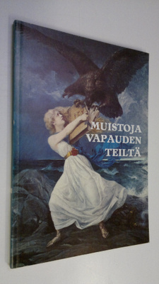 Sampo Ahto : Muistoja vapauden teiltä : muistomerkkejä vu...