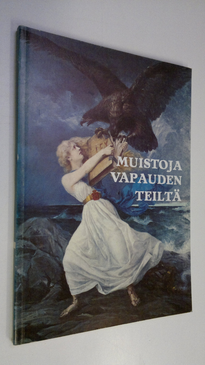 Sampo Ahto : Muistoja vapauden teiltä : muistomerkkejä vu...