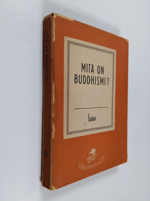 Mitä on buddhismi : eräs länsimainen vastaus