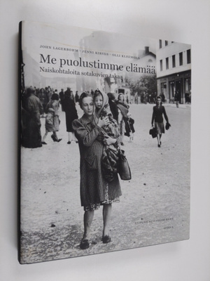 John ym. Lagerbohm : Me puolustimme elämää : naiskohtaloi...