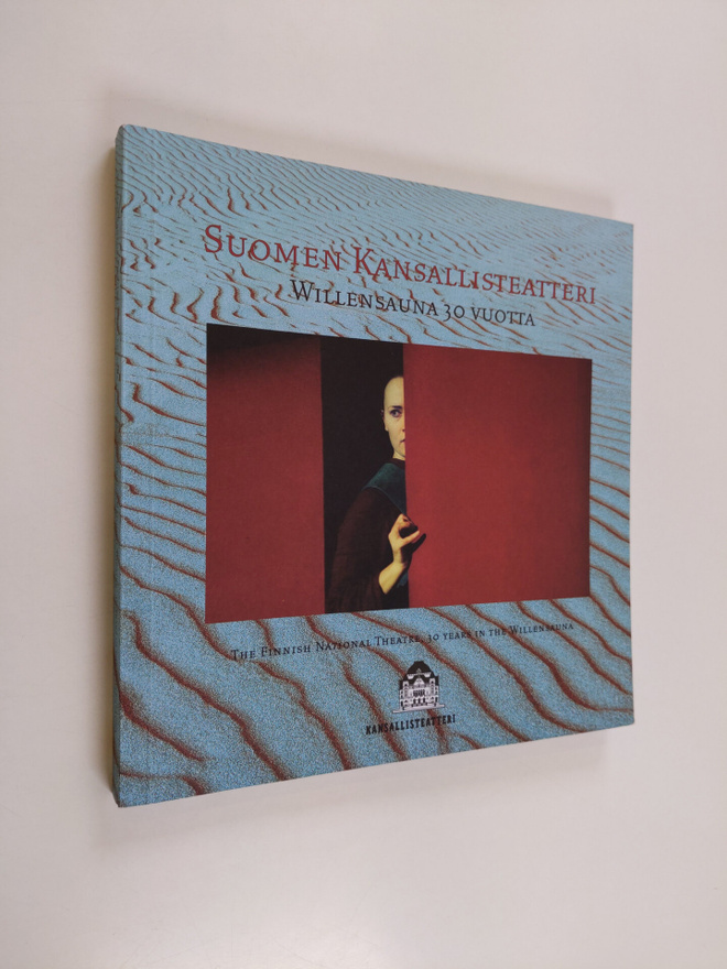 Suomen kansallisteatteri : Willensauna 30 vuotta = The Fi...