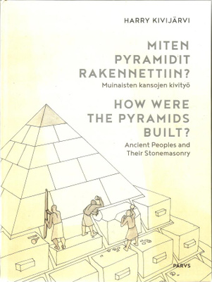 Harry Kivijärvi <> MITEN PYRAMIDIT RAKENNETTIIN?