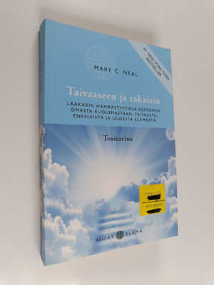 Mary C. Neal : Taivaaseen ja takaisin : lääkärin hämmästy...